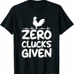 Zero Clucks Given Chicken Tee Country Farm Women Girl T Shirt